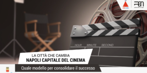 Evento del ciclo “La città che cambia”. Napoli capitale del cinema: quale modello per consolidare lo sviluppo